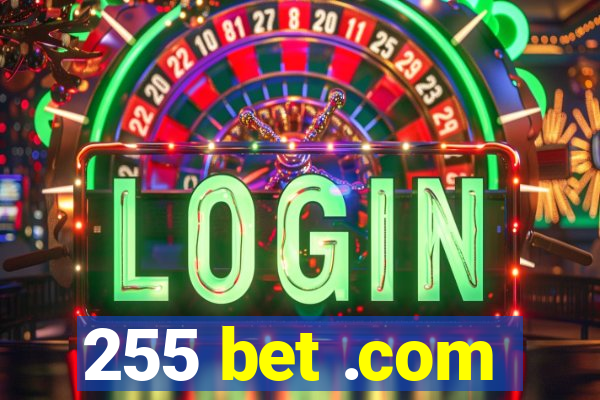 255 bet .com